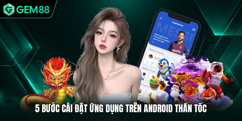 Tải App GEM88 2 5 bước cài đặt ứng dụng trên Android thần tốc