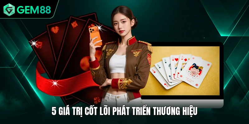 Giới Thiệu GEM88 2 5 giá trị cốt lõi phát triển thương hiệu