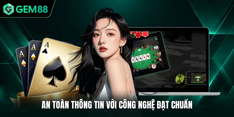 An toàn thông tin với công nghệ đạt chuẩn