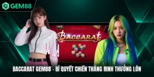 Baccarat GEM88 - Bí Quyết Chiến Thắng Rinh Thưởng Lớn