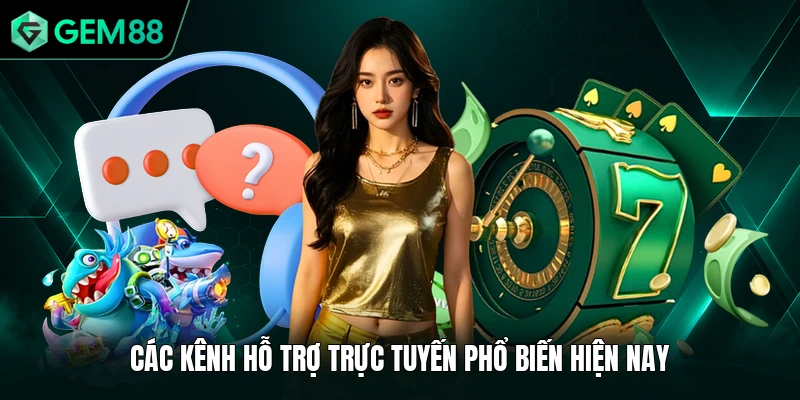 Liên Hệ GEM88 2 Các kênh hỗ trợ trực tuyến phổ biến hiện nay