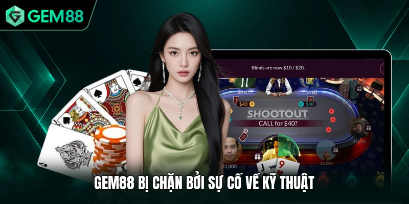 GEM88 Bị Chặn - Top 4 Các Giải Pháp Hay Được Sử Dụng 1 GEM88 bị chặn bởi sự cố về kỹ thuật