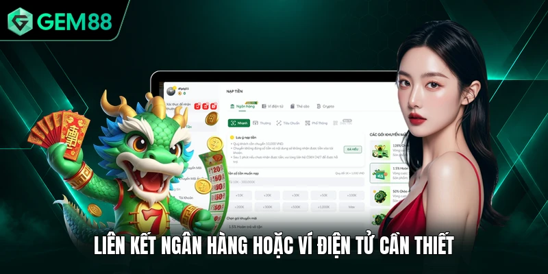 Rút Tiền GEM88 2 Liên kết ngân hàng hoặc ví điện tử cần thiết