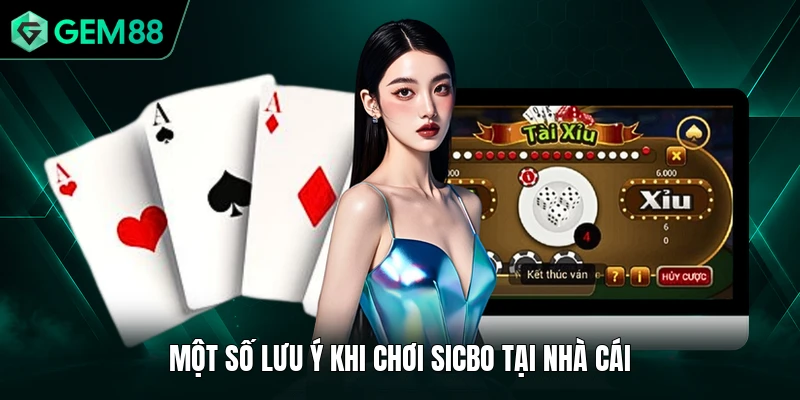 Mẹo Chơi Sicbo - Bí Quyết Chiến Thắng 99% Từ Cao Thủ 3 Một số lưu ý khi chơi Sicbo tại nhà cái