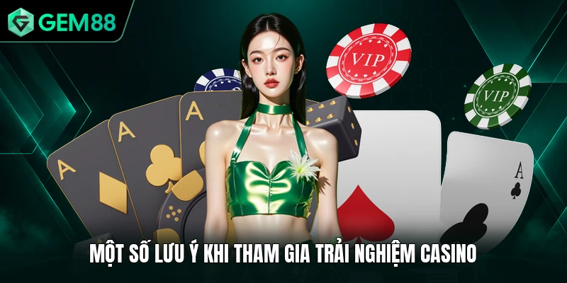 Casino GEM88 3 Một số lưu ý khi tham gia trải nghiệm casino
