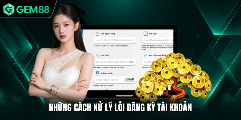 Đăng Ký GEM88 3 Những cách xử lý lỗi đăng ký tài khoản