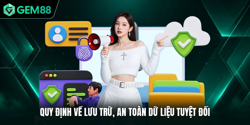 Chính Sách Bảo Mật 2 Quy định về lưu trữ, an toàn dữ liệu tuyệt đối