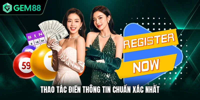 Đăng Ký GEM88 2 Thao tác điền thông tin chuẩn xác nhất