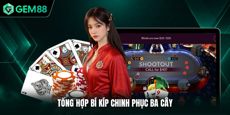 Ba Cây GEM88 - Hướng Dẫn Hội Viên Cách Chơi Cơ Bản 3 Tổng hợp bí kíp chinh phục ba cây