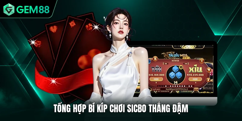 Mẹo Chơi Sicbo - Bí Quyết Chiến Thắng 99% Từ Cao Thủ 2 Tổng hợp bí kíp chơi Sicbo thắng đậm