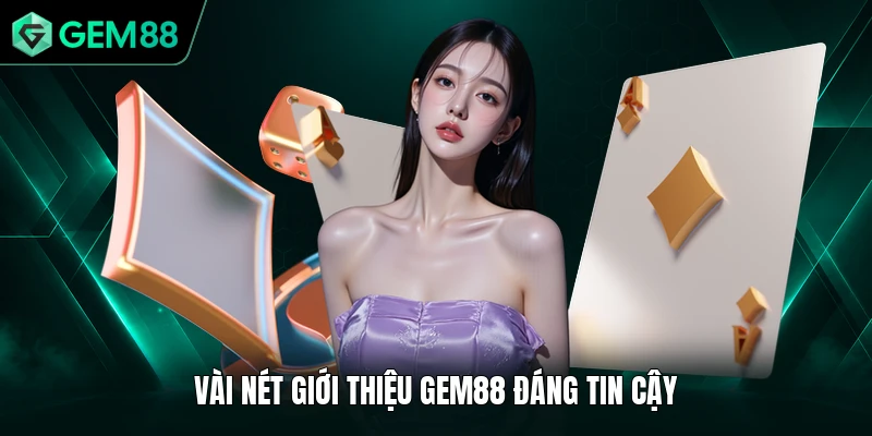 Giới Thiệu GEM88 1 Vài nét giới thiệu GEM88 đáng tin cậy